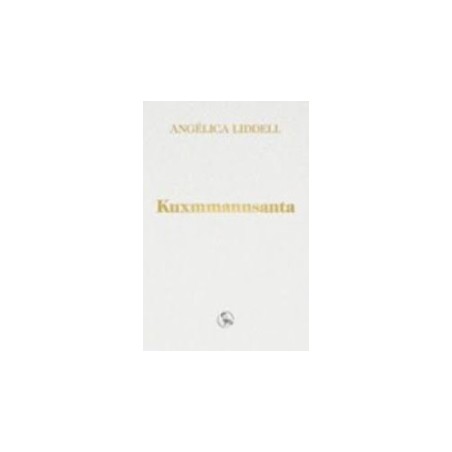 Libro. KUXMMANNSANTA. Angélica Liddell