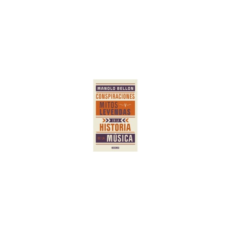 Libro. CONSPIRACIONES, MITOS Y LEYENDAS EN LA HISTORIA DE LA MÚSICA