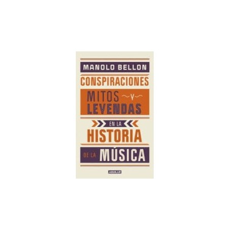 Libro. CONSPIRACIONES, MITOS Y LEYENDAS EN LA HISTORIA DE LA MÚSICA