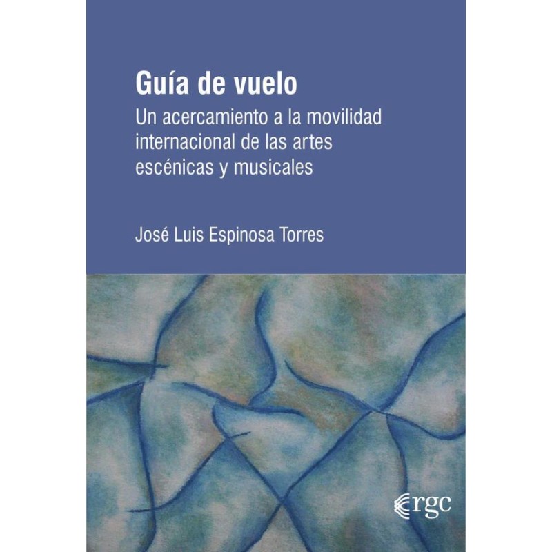 LIBRO. GUÍA DE VUELO. Un acercamiento a la movilidad internacional de las artes escénicas y musicales
