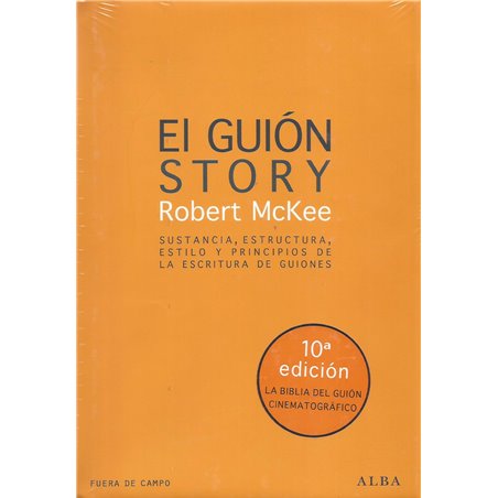 EL GUIÓN STORY - Sustancia, estructura, estilo y principios de la escritura de guiones