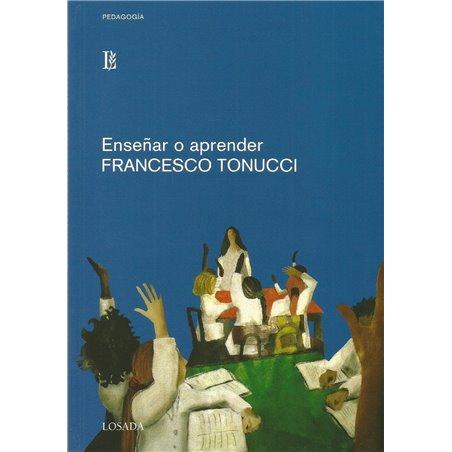 ENSEÑAR O APRENDER - FRANCESCO TONUCCI